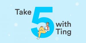 The words "Take 5 with Ting." A personn is sitting on the 5 in a relaxed position looking at their phone.