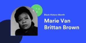 A black and white picture of Marie Van Brittan Brown, inventor of the video home security system and a Black woman. Image appears on a background that reads: Black History Month - Marie Van Brittan Brown